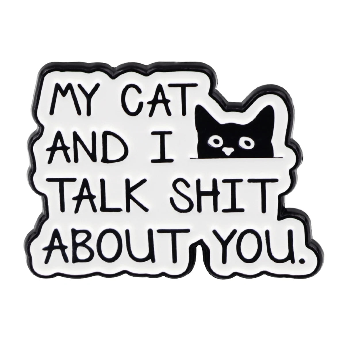 Humorous Cat "My Cat and I Talk about You" Enamel Pin Brooch Pines Lapel Pins Badge Clothing Accessories Animal Jewelry Gift