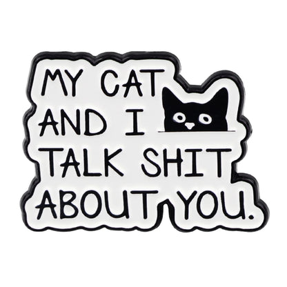 Humorous Cat "My Cat and I Talk about You" Enamel Pin Brooch Pines Lapel Pins Badge Clothing Accessories Animal Jewelry Gift