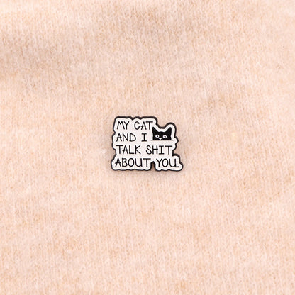 Humorous Cat "My Cat and I Talk about You" Enamel Pin Brooch Pines Lapel Pins Badge Clothing Accessories Animal Jewelry Gift